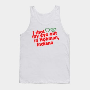 I Shot My Eye Out in Hohman, Indiana Tank Top